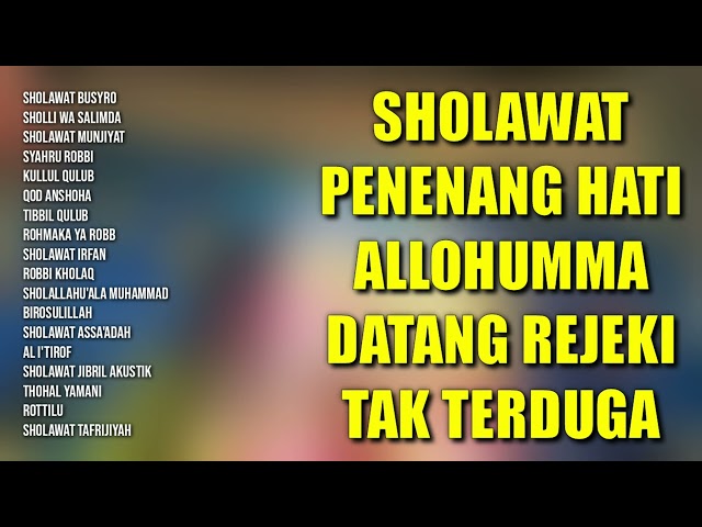 Sholawat Penenang Hati | Sholawat Datang Rezeki Tak Terduga | Sholawat Jibril, Kumpulan Sholawat class=