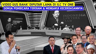 SEMUA PEMBICARA ILC TV ONE TERDIAM DAN MENGAKUI KECERDASAN GUS BAHA