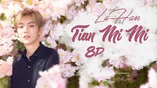 LuHan(鹿晗) - Tian Mi Mi |8D|