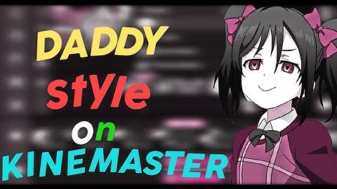 Daddy Style like AE in KINEMASTER || Tutorial