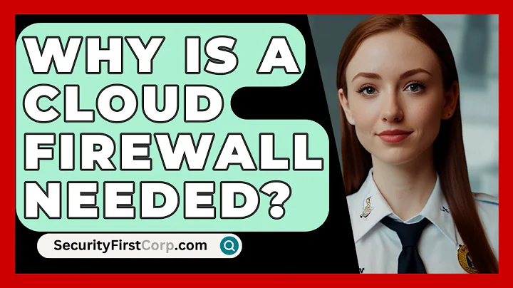 Why Is A Cloud Firewall Needed? - SecurityFirstCorp.com