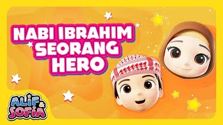 [CERITA] Alif & Sofia | Nabi Ibrahim Seorang Hero