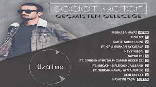 Sedat Yeter - Üzülme Official Audio