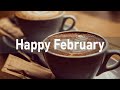 Happy February Jazz - Sweet Jazz Cafe, Positive Spring Time Jazz and Bossa Nova Music