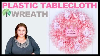 PLASTIC TABLECLOTH WREATH | DOLLAR TREE ELEGANT HAPPY BIRTHDAY GIRL BABY WEDDING SHOWER PARTY WREATH