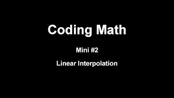 Coding Math Mini #2: Linear Interpolation
