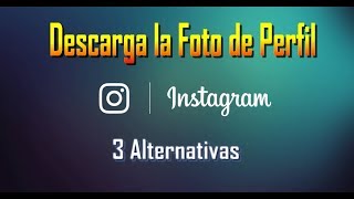 Como Descargar las Fotos de Perfil de Instagram desde TU PC | 3 Formas