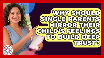 Why Should Single Parents Mirror Their Child