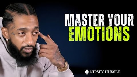 MASTER YOUR EMOTIONS, MASTER YOUR DESTINY – Powerful Motivational Speech by Nipsey Hussle Style
