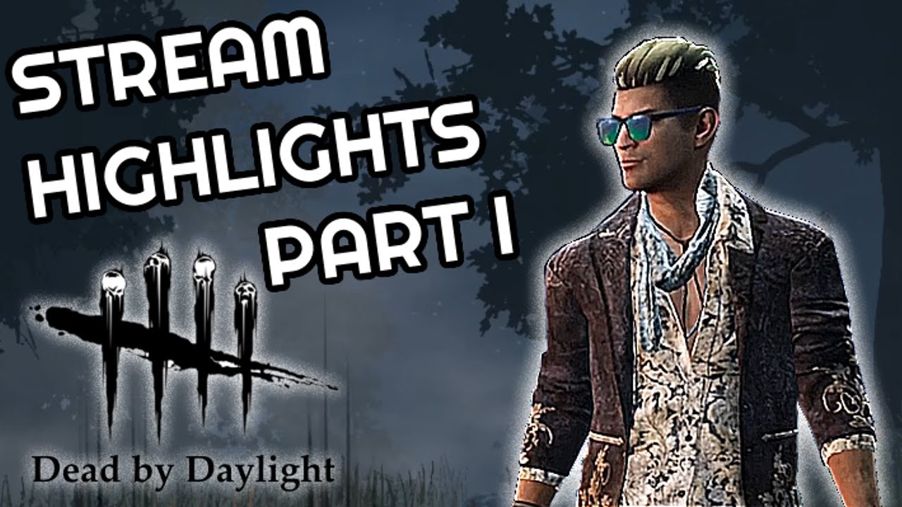 Stream Highlights Part I | Dead by Daylight - YouTube