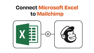 How to connect Microsoft Excel to Mailchimp - Easy Integration