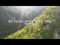 My Faith Looks Up to Thee | Songs and Everlasting Joy