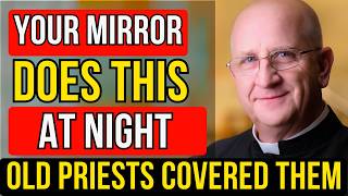 Full Why Old Priests Covered Bedroom Mirrors at Night — Fr Chad Ripperger Explains What Most People Miss News