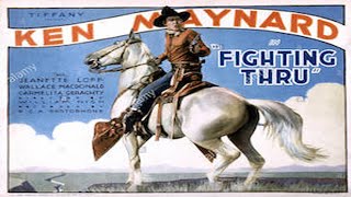 Fighting Thru | Ken Maynard | full movie