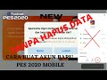 SIMPEL | CARA LENGKAP BUAT AKUN BARU PES 2021 MOBILE TANPA HAPUS DATA HD - 2021