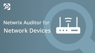 Netwrix Auditor for Network Devices