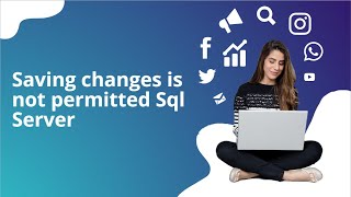 Saving changes is not permitted Sql Server