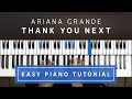Ariana Grande - Thank You Next EASY PIANO TUTORIAL