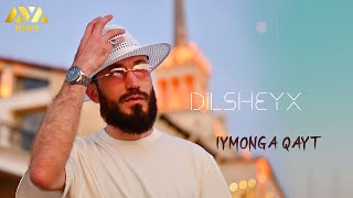 DILSHEYX - Iymonga qayt | ДИЛШЕЙХ - Иймонга қайт