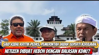 said Iqbal kritik pedas⁉️pemerintah Jabar seperti kerajaan netizen dibuat heboh dengan balasan KDM‼️