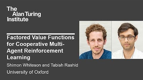Factored Value Functions for Cooperative MARL - Shimon Whiteson and Tabish Rashid