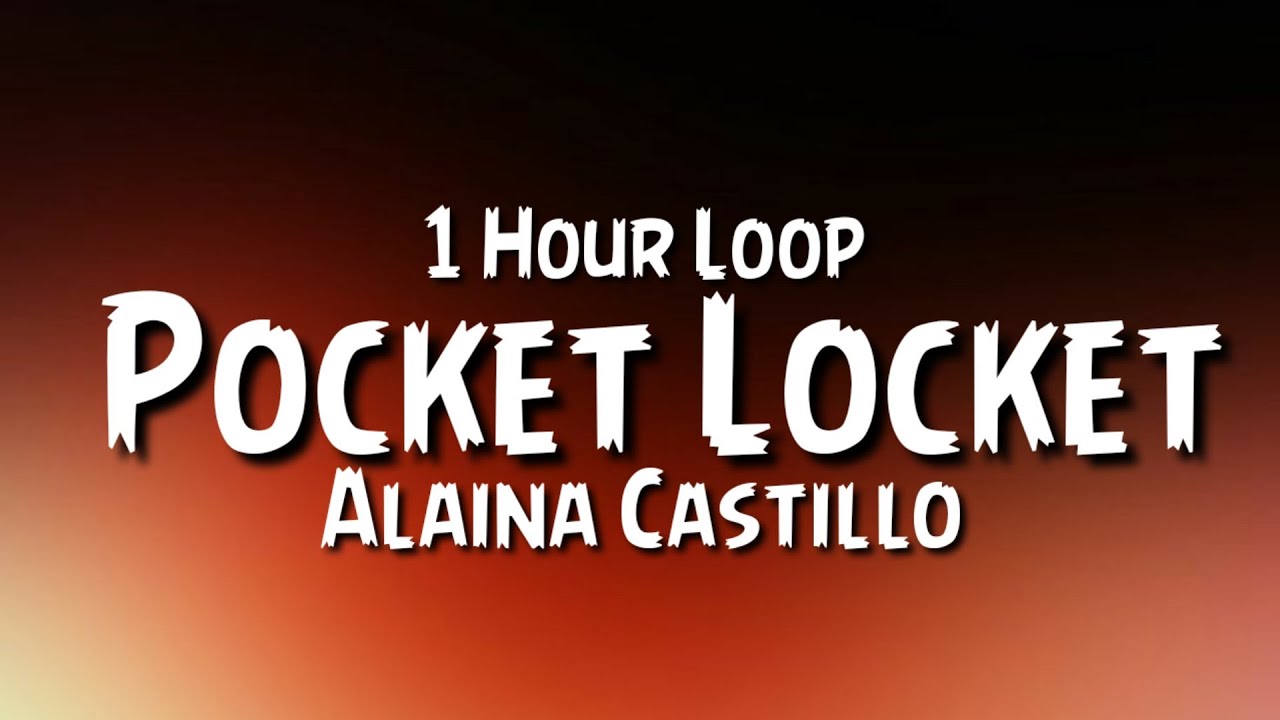 Alaina Castillo Pocket Locket {1 Hour Loop}. YouTube