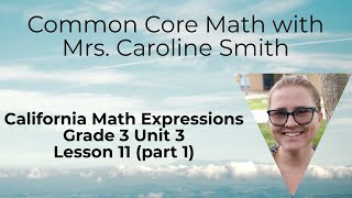 3rd Grade Math Unit 3 Lesson 11 (part 1) California Math Expressions