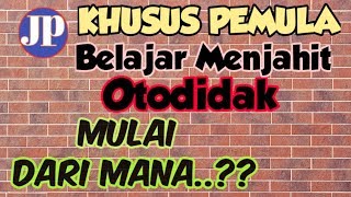 Ketrampilan dasar dalam belajar menjahit Otodidak