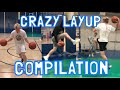 CRAZY LAYUPS COMPILATION!!