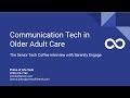 Senior Tech Coffee – Communication Tech in Older Adult Care (Part 1)