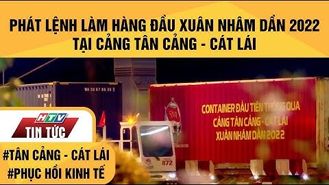 PHÁT LỆNH LÀM HÀNG ĐẦU XUÂN NHÂM DẦN 2022 TẠI CẢNG TÂN CẢNG - CÁT LÁI| HTV TIN TỨC