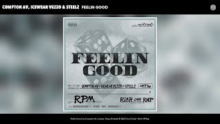 Compton Av, Icewear Vezzo & Steelz - Feelin Good (Official Audio)