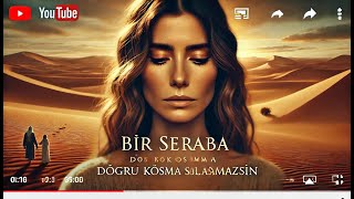 Kalplere Dokunan Şarkı - Bir Seraba Doğru Koşma Sakın Ulaşamazsın
