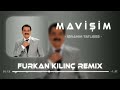İbrahim Tatlıses Mavişim Furkan Kılınç Remix 