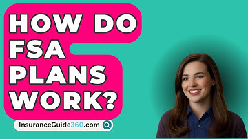 How Do FSA Plans Work? -  InsuranceGuide360.com