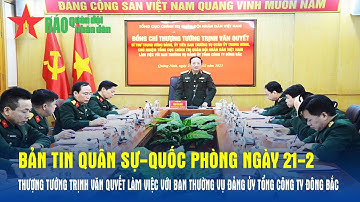 BT QS-QP 21-2: Thượng tướng Trịnh Văn Quyết làm việc với Ban Thường vụ Đảng ủy Tổng công ty Đông Bắc