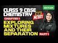 Class 9 CBSE Chemistry | Chapter : 1 Exploring Mixtures and Their Separation | Xylem Class 9 CBSE