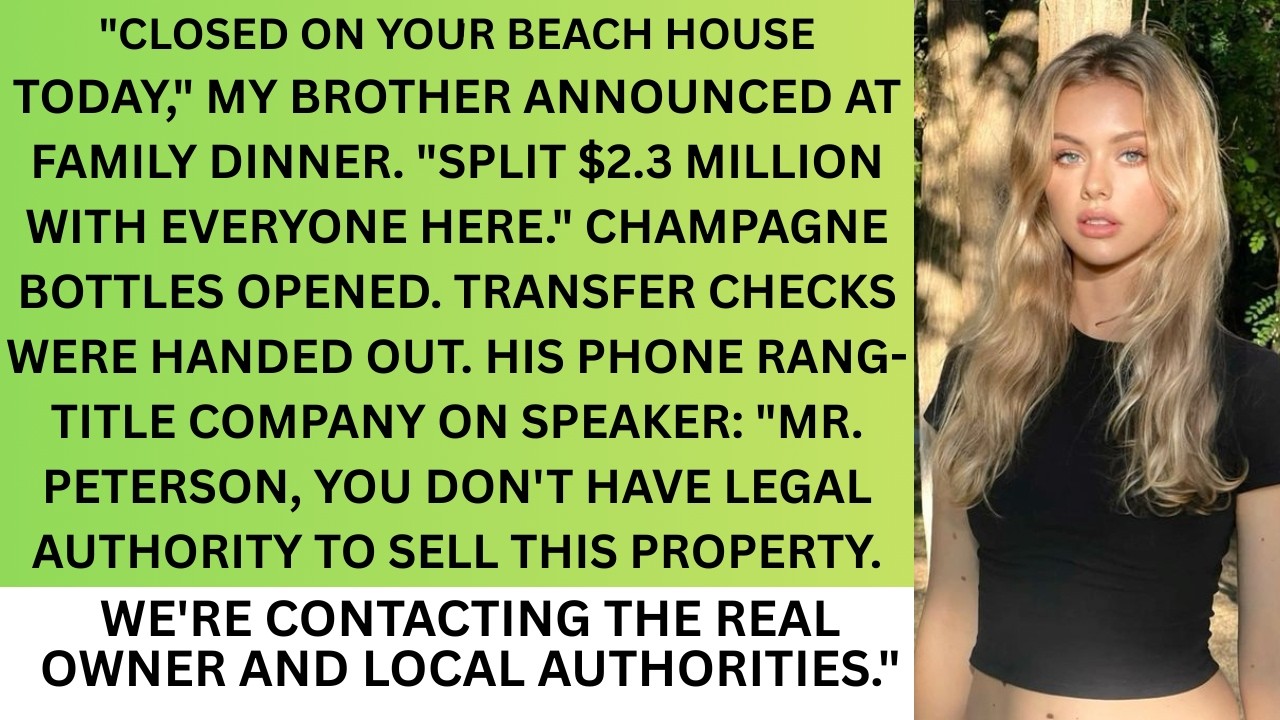 Brother “Sold” My Beach House for $2.3M —Then the Title Company Called During His Celebration Dinner