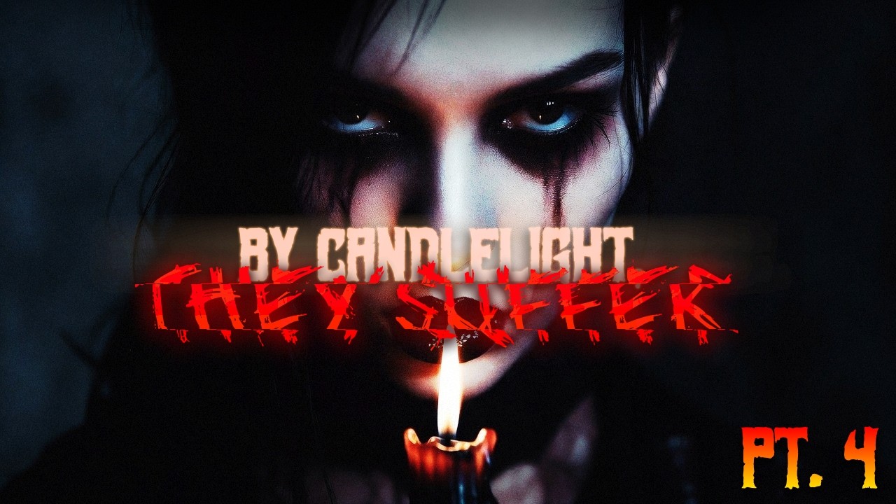 By Candlelight, They Suffer | Part Four