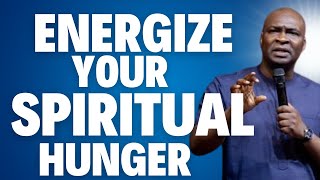 Energize Your Spiritual Hunger: Prayer by Apostle Joshua Selman [Greater Grace]