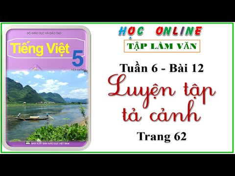 Video Tập làm văn lớp 5 tuần 6 - Bài 12 luyện tập tả cảnh -... - youtube