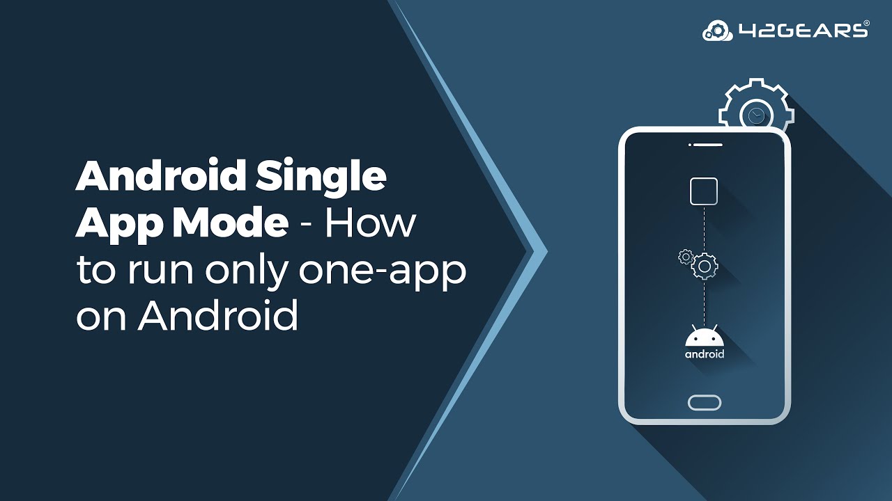 New Android Single App Mode - How to run only one app on Android