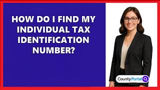 How Do I Find My Individual Tax Identification Number?