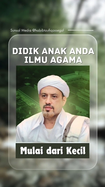 Didik Anak Anda Ilmu Agama Mulai Dari Kecil | Habib Taufiq Assegaf