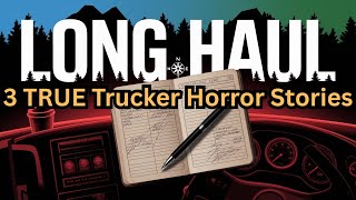 3 TRUE Trucker Horror Stories