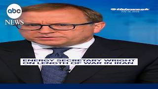 Energy secretary Wright on length of war in Iran