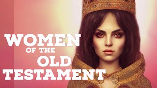 Women of the Old Testament | Catholic Central