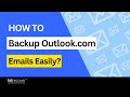 Find Out How to Backup Outlook.com Emails Within Minutes