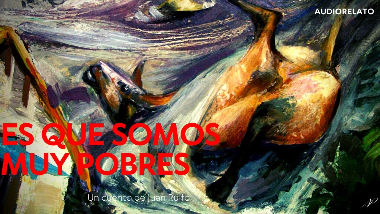 ES QUE SOMOS MUY POBRES | EL LLANO EN LLAMAS JUAN RULFO | SOCIEDAD