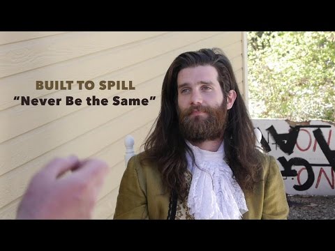 Built to Spill - Never Be The Same (Official Music Video)